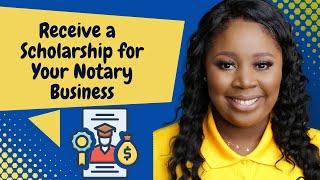 SCHOLARSHIP OPPORTUNITY FOR NOTARIES!!!