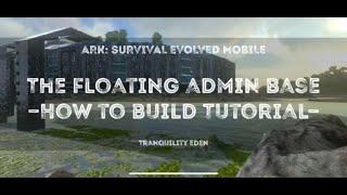 Ark Mobile Base Build | Floating Admin Base | How To Build Tutorial