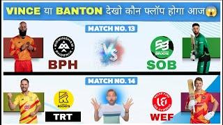 BPH vs SOB Dream11 Prediction | TRT vs WEF Dream11 Prediction | Dream11 Team of Today Match