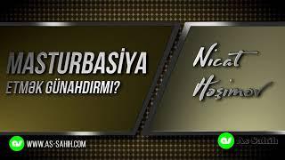 Masturbasiya etmək günahdırmı? \ Nicat Həşimov