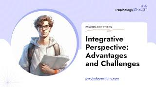 Integrative Perspective: Advantages and Challenges - Essay Example