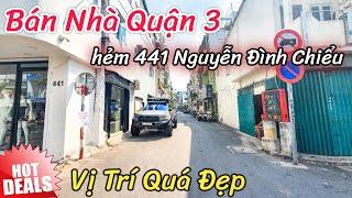 Nhà Bán Nguyễn Đình Chiểu Quận 3 | Hẻm xe hơi 10m thông | Gần chợ Vườn Chuối & chợ Bàn Cờ