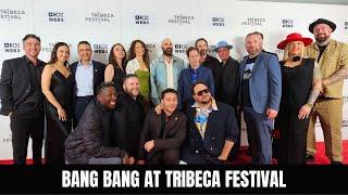 BANG BANG World Premiere at Tribeca Festival