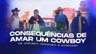 Us Agroboy, Fernando & Sorocaba - Consequências De Amar Um Cowboy