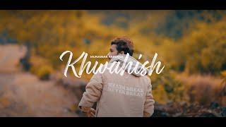 KHWAHISH || @munawar0018 official video song