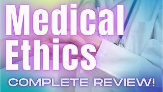 Ethics for the USMLE: Complete Review in 15 Minutes!!