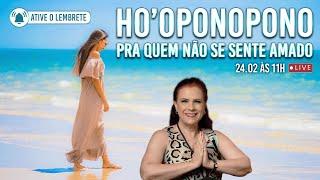 Ho'oponopono para quem não se sente amado - 24/02 - 11h ️