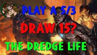 Modern - Play a 5/3, Draw 15? The Dredge Life