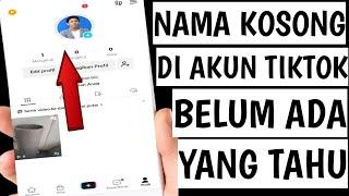 Cara Membuat Nama Kosong Di TikTok Belum Ada Yang Tahu