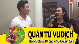 [Hát Chèo Việt Nam 2017] Quân Tử Vu Dịch (Chèo Cổ) - NS Quốc Phòng ft. NS Quỳnh Sen