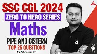 Pipe and Cistern Top 25 Questions | SSC CGL 2024 | SSC CGL Maths Classes By Abhinandan Sir