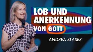 Andrea Blaser: Lob & Anerkennung von Gott | Input