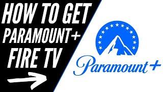 How To Get Paramount Plus on ANY Fire TV