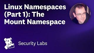 Container Security Fundamentals - Linux Namespaces (Part 1): The Mount Namespace