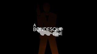 A Bondesque Tune - A Fanmade Fictional Bond Title Sequence & Title Song