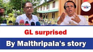 GL surprised By Maithripala's story