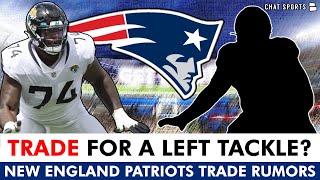 Patriots ADDING A Left Tackle Ahead Of NFL Training Camp? Top Trade Targets? Patriots Roster Rumors