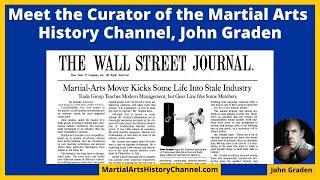 Meet the Curator of the Martial Arts History Channel, John Graden