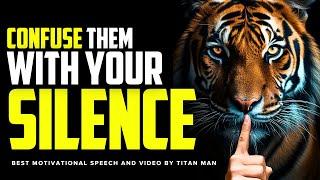 Confuse them with your silence | Silence Motivational Video By Titan Man