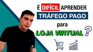 Eu Preciso Aprender Tráfego Pago para Vender numa Loja Virtual?