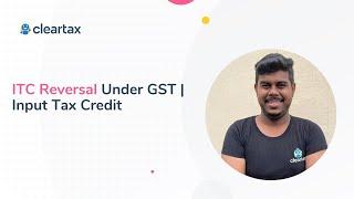 ITC Reversal under GST | Input Tax Credit