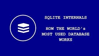 SQLite Internals: How The World's Most Used Database Works