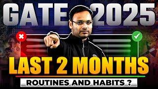 GATE 2025 | Last 2 Months Routine & Habits | Day Wise Plan for Last Minute Preparation