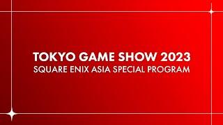 TOKYO GAME SHOW 2023 SQUARE ENIX ASIA SPECIAL PROGRAM（English subtitles）