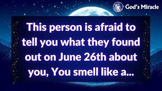  This person is afraid to tell you what they found out on June 26th about you, You smell like a...