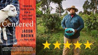 Centered: Trading Your Plans For A Life That Matters Book Review with Jason Brown