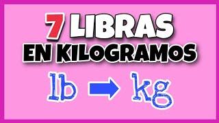  Cuántos KILOGRAMOS son 7 LIBRAS | lb  kg