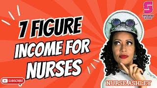 How can Nurses earn 7 FIGURES?!