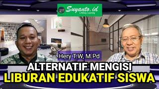 Hery T.W.,M.Pd.: Liburan Edukasi untuk  Siswa @Suyantoid