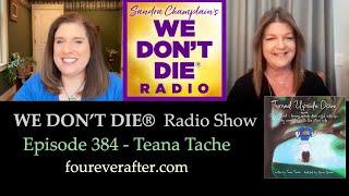 Sandra Champlain's We Dont Die Radio # 384 Teana Tache Author of 'Turned Upside Down' & Grief Coach