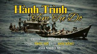 Hành Trình Tìm Tự Do | Hợp Ca Asia | Nhạc: Trúc Hồ | Lời: Anh Bằng | Asia Video 32