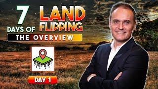 Land Flipping Complete OVERVIEW ( Day 1 of 7 )