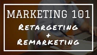 Marketing 101: What Is Retargeting & Remarketing?