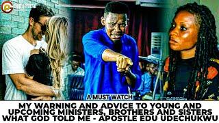 A STRONG WARNING APOSTLE EDU GAVE TO YOUNG AND UPCOMING MINISTERS ABOUT THIS ||APOSTLE EDU UDECHUKWU