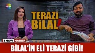 Bilal'in eli terazi gibi!