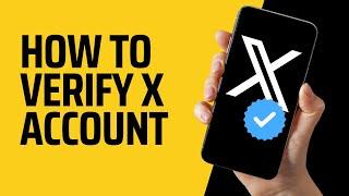 How to Verify X Account 2024 (Step By Step on How to Verify X Account EASY)