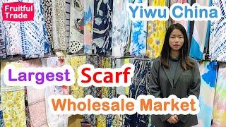 The World's  Largest & Cheapest Scarf Wholesale Market -Yiwu China #Scarf Wholesale Market