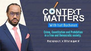 Context Matters Crime, Constitution and Prohibition.   Respect vs Disregard Nov 28, 2024