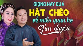 HÁT CHÈO Về Miền Quan Họ Tìm Duyên - NSUT Việt Thắng ft NSUT Minh Nhan || Song ca hát chèo SIÊU NGỌT