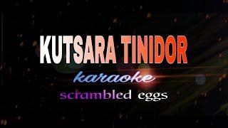 KUTSARA TINIDOR Karaoke scrambled eggs