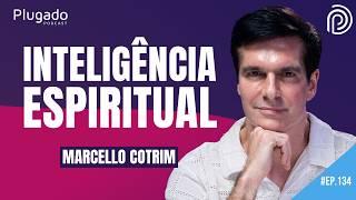 MARCELLO COTRIM - ESPIRITUALIDADE - PLUGADO PODCAST #134