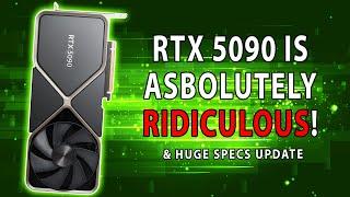 RTX 5090 Is ABSOLUTELY RIDICULOUS! Huge Specs Update