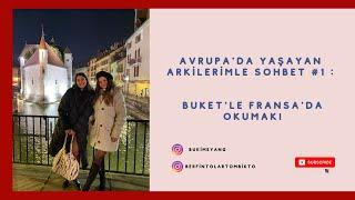 Avrupa'da yaşayan arkilerimle sohbet #1 : Buket'le Fransa'da okumak!