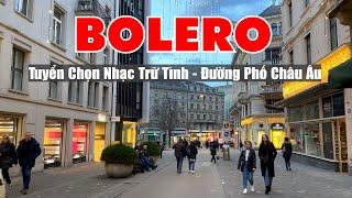 BẬT LOA LỚN NGHE BOLERO NGẮM CẢNH ĐẸP CHÂU ÂU 4K - CẢNH ĐẸP NƯỚC NGOÀI 4K