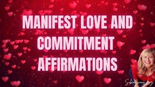 Manifest Love and Commitment (Daily Affirmations To Manifest A Specific Person)