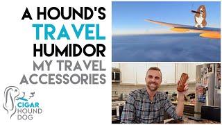 A Hound's Travel Humidor - My Travel Accessories